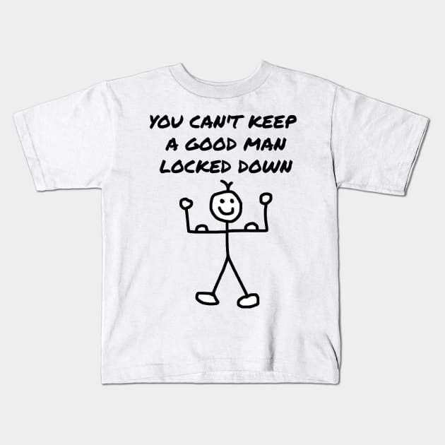 You Can't Keep a Good Man Locked Down Kids T-Shirt by Michelle Le Grand